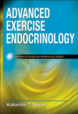 Advanced Exercise Endocrinology - Borer, Katarina T