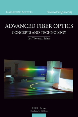 Advanced Fiber Optics - Thevenaz, Luc (Editor)