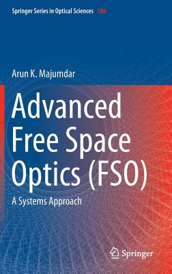 Advanced Free Space Optics (Fso): A Systems Approach - Majumdar, Arun K