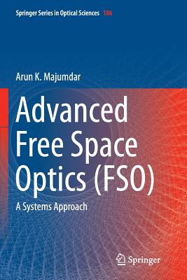 Advanced Free Space Optics (Fso): A Systems Approach - Majumdar, Arun K