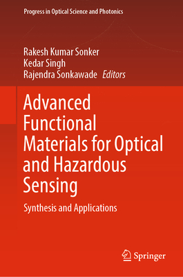 Advanced Functional Materials for Optical and Hazardous Sensing: Synthesis and Applications - Sonker, Rakesh Kumar (Editor), and Singh, Kedar (Editor), and Sonkawade, Rajendra (Editor)