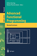 Advanced Functional Programming: First International Spring School on Advanced Functional Programming Techniques, Bastad, Sweden, May 24 - 30, 1995. Tutorial Text