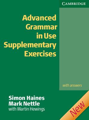 Advanced Grammar in Use Supplementary Exercises: With Answers - Haines, Simon, and Nettle, Mark, and Hewings, Martin