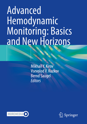 Advanced Hemodynamic Monitoring: Basics and New Horizons - Kirov, Mikhail Y. (Editor), and Kuzkov, Vsevolod V. (Editor), and Saugel, Bernd (Editor)