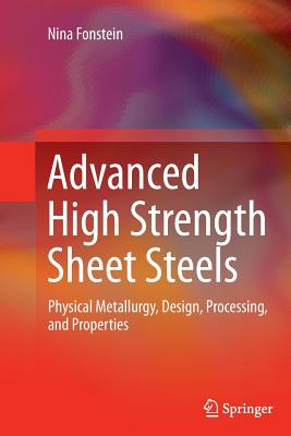 Advanced High Strength Sheet Steels: Physical Metallurgy, Design, Processing, and Properties - Fonstein, Nina
