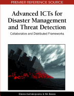 Advanced ICTs for Disaster Management and Threat Detection: Collaborative and Distributed Frameworks