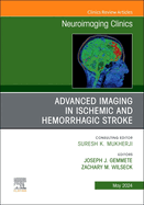 Advanced Imaging in Ischemic and Hemorrhagic Stroke, an Issue of Neuroimaging Clinics of North America: Volume 34-2