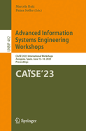 Advanced Information Systems Engineering Workshops: CAiSE 2023 International Workshops, Zaragoza, Spain, June 12-16, 2023, Proceedings