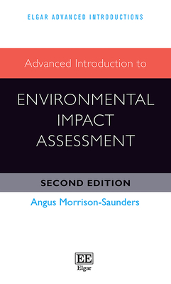 Advanced Introduction to Environmental Impact Assessment - Morrison-Saunders, Angus