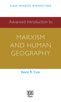 Advanced Introduction to Marxism and Human Geography - Cox, Kevin R