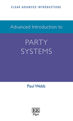 Advanced Introduction to Party Systems - Webb, Paul
