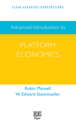 Advanced Introduction to Platform Economics - Mansell, Robin, and Steinmueller, W E