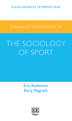 Advanced Introduction to the Sociology of Sport - Anderson, Eric, and Magrath, Rory