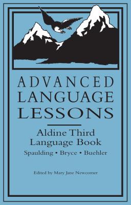 Advanced Language Lessons: Aldine Third Language Book - Spaulding, Frank E, and Bryce, Catherine T, and Beuhler, Huber Gray