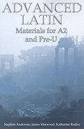 Advanced Latin: Materials for A2 and Pre-U
