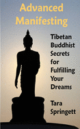 Advanced Manifesting: Tibetan Buddhist Secrets for Fulfilling Your Dreams