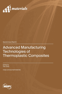 Advanced Manufacturing Technologies of Thermoplastic Composites