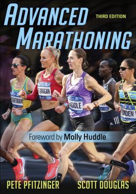 Advanced Marathoning - Pfitzinger, Pete, and Douglas, Scott, and Huddle, Molly (Foreword by)