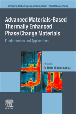 Advanced Materials Based Thermally Enhanced Phase Change Materials: Fundamentals and Applications - Muhammad Ali, Hafiz (Editor)