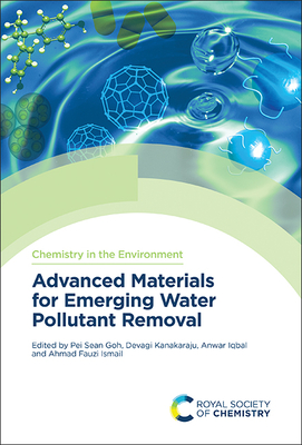 Advanced Materials for Emerging Water Pollutant Removal - Goh, Pei Sean (Editor), and Kanakaraju, Devagi (Editor), and Iqbal, Anwar (Editor)