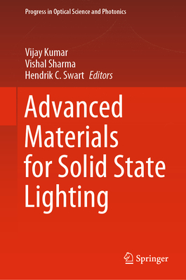 Advanced Materials for Solid State Lighting - Kumar, Vijay (Editor), and Sharma, Vishal (Editor), and Swart, Hendrik C. (Editor)