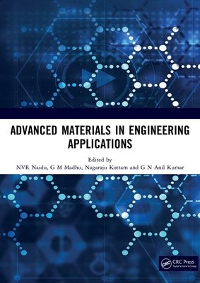 Advanced Materials in Engineering Applications: Proceedings of International Conference on Advanced Materials in Engineering Sciences - Naidu, Nvr (Editor), and M Madhu, G (Editor), and Kottam, Nagaraju (Editor)