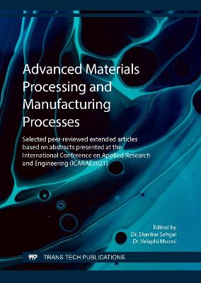 Advanced Materials Processing and Manufacturing Processes - Sehgal, Shankar (Editor), and Msomi, Velaphi (Editor)