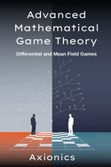 Advanced Mathematical Game Theory: Differential and Mean Field Games (Continuous-time strategies, HJB equations, mean field equilibrium, finance and macro applications)