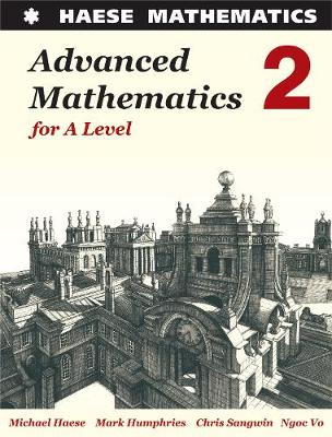 Advanced Mathematics 2 for A Level - Haese, Michael, and Humphries, Mark, and Sangwin, Chris