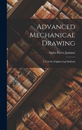 Advanced Mechanical Drawing: A Text for Engineering Students