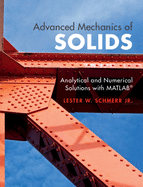 Advanced Mechanics of Solids: Analytical and Numerical Solutions with MATLAB