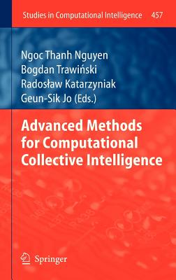 Advanced Methods for Computational Collective Intelligence - Nguyen, Ngoc Thanh (Editor), and Trawinski, Bogdan (Editor), and Katarzyniak, Radoslaw (Editor)