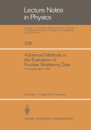 Advanced Methods in the Evaluation of Nuclear Scattering Data: Proceedings of the International Workshop Held at the Hahn-Meitner-Institut Fur Kernforschung Berlin, June 18-20, 1985