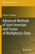 Advanced Methods of Joint Inversion and Fusion of Multiphysics Data