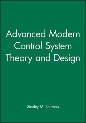 Advanced Modern Control System Theory and Design - Shinners, Stanley M