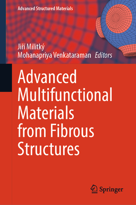 Advanced Multifunctional Materials from Fibrous Structures - Militk, Ji  (Editor), and Venkataraman, Mohanapriya (Editor)