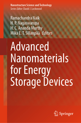 Advanced Nanomaterials for Energy Storage Devices - Naik, Ramachandra (Editor), and Nagaswarupa, H. P. (Editor), and Ananda Murthy, H. C. (Editor)