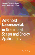 Advanced Nanomaterials in Biomedical, Sensor and Energy Applications