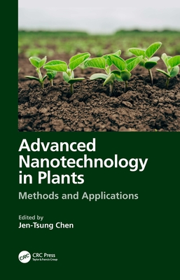 Advanced Nanotechnology in Plants: Methods and Applications - Chen, Jen-Tsung (Editor)