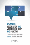 Advanced Negotiation and Mediation Theory and Practice: A Realistic Integrated Approach