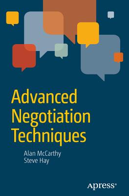 Advanced Negotiation Techniques - Hay, Steve, and McCarthy, Alan, and Agent for RDC, John Hay