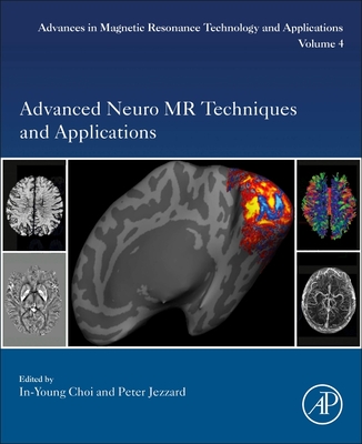 Advanced Neuro MR Techniques and Applications: Volume 4 - Choi, In-Young (Editor), and Jezzard, Peter (Editor)