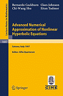 Advanced Numerical Approximation of Nonlinear Hyperbolic Equations: Lectures Given at the 2nd Session of the Centro Internazionale Matematico Estivo (C.I.M.E.) Held in Cetraro, Italy, June 23-28, 1997 - Cockburn, B, and Quarteroni, Alfio (Editor), and Johnson, C