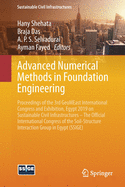 Advanced Numerical Methods in Foundation Engineering: Proceedings of the 3rd Geomeast International Congress and Exhibition, Egypt 2019 on Sustainable Civil Infrastructures - The Official International Congress of the Soil-Structure Interaction Group...