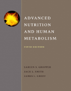 Advanced Nutrition and Human Metabolism - Gropper, Sareen S, and Smith, Jack L