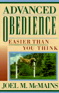 Advanced Obedience: Easier Than You Think - McMains, Joel M