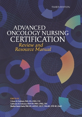 Advanced Oncology Nursing Certification Review and Resource Manual - Saria, Marlon Garzo, and Baldwin, Celeste M, and Coleman, Catherine M