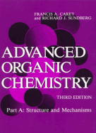 Advanced Organic Chemistry: Part A: Structure and Mechanisms