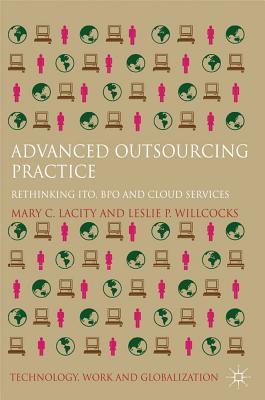 Advanced Outsourcing Practice: Rethinking ITO, BPO and Cloud Services - Willcocks, Leslie P. (Editor), and Lacity, Mary C. (Editor)