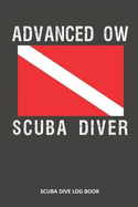 Advanced Ow Scuba Diver: Scuba Dive Log Book 100 Dives (6" X 9")